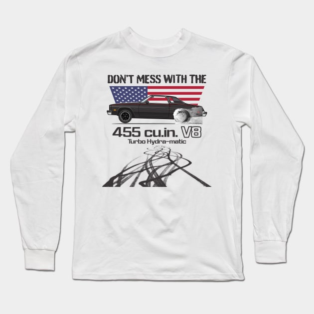 Don't Mess with the 455 Long Sleeve T-Shirt by JRCustoms44